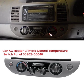 Панель Переключателя Температуры Климат-Контроля Автомобильного Обогревателя Переменного Тока 55902-06040 Для Toyota Camry 2002-2006 Панель Кондиционера